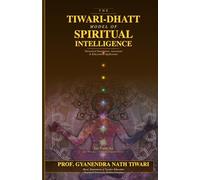 THE TIWARI-DHATT MODEL OF SPIRITUAL INTELLIGENCE: Theoretical Foundations, Assessment, and Educational Applications