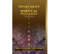 THE TIWARI-DHATT MODEL OF SPIRITUAL INTELLIGENCE: Theoretical Foundations, Assessment, and Educational Applications