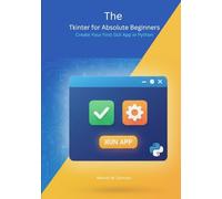 The Tkinter for Absolute Beginners: Create Your First GUI App in Python