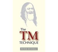 The TM Technique: An Introduction to Transcendental Meditation and the Teachings of Maharishi Mahesh Yogi