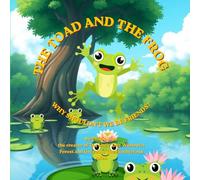 The Toad and the Frog Why shouldn't we be Friends: An Inspirational Children’s Book About Friendship, Kindness, and Celebrating Our Differences