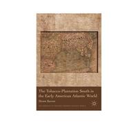 The Tobacco-Plantation South In The Early American Atlantic World