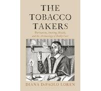 The Tobacco Takers: Puritanism, Smoking, Health, and the Archaeology of Bodily Care