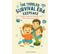 The Toddler Survival Era Keepsake: A Funny Guide for Raising a Kid Who Sometimes Listens
