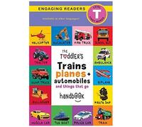 The Toddler's Trains, Planes, And Automobiles And Things That Go Handbook