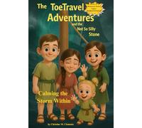 The ToeTravel Adventures and the Not So Silly Stone: Calming the Storm Within