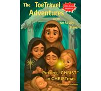 The ToeTravel Adventures and the Not So Silly Stone: Putting "CHRIST" in CHRISTmas: Putting "CHRIST" in CHRISTmas, a ToeTravel Christmas Story