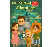 The ToeTravel Adventures and the Not So Silly Stone: The Little Kingdom That Could