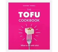 The Tofu Cookbook by Heather Thomas Unknown (Auteur)