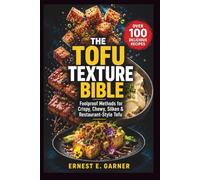 The Tofu Texture Bible: Foolproof Methods for Crispy, Chewy, Silken & Restaurant-Style Tofu