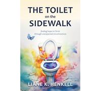 The Toilet on the Sidewalk: Finding Hope in Christ through Unexpected Circumstances
