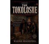 THE TOKOLOSHE: South Africa's Darkest Spirit: The True Legends, Ancient Folklore, African Mythology and Supernatural Stories Behind the Tokoloshe