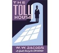 The Toll House by W. W. Jacobs W. W. Jacobs (Auteur)