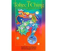 The Toltec I Ching: 64 Keys to Inspired Action in the New World