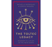 The Toltec Legacy Wisdom to Live by in the New Dawn - Michelle Rodriguez - Watkins Publishing - ebook (ePub) - Livre