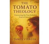 The Tomato Theology: Uncovering the Real Forbidden Fruit of Genesis