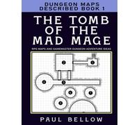 The Tomb Of The Mad Mage: Dungeon Maps Described Book 1