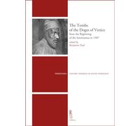 The Tombs of the Doges of Venice: From the Beginning of the Serenissima to 1907