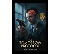 The Tomorrow Protocol: A Scientist Has 2 Weeks To Find Out Who Will Assasinate Him And Why