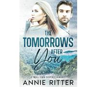 The Tomorrows After You: A Small Town Suspense Romance