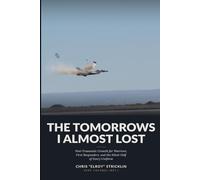 The Tomorrows I Almost Lost: Post-Traumatic Growth for Warriors, First Responders, and the Silent Half of Every Uniform