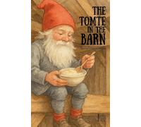 The Tomte in the Barn And Other Bilingual Swedish-English Christmas Stories for Children