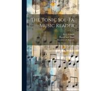 The Tonic Sol-Fa Music Reader