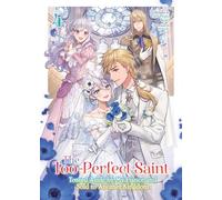 The Too-Perfect Saint: Tossed Aside by My Fiancé and Sold to Another Kingdom (Light Novel) Vol. 4