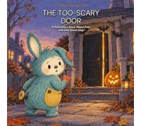 The Too-Scary Door: A Halloween Story About Fear and One Small Step