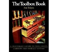 The Toolbox Book: A Craftsman's Guide to Tool Chests, Cabinets