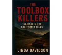 The Toolbox Killers: Sadism in the California Hills