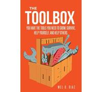 The Toolbox; You Have The Tools You Need To Grow, Survive, Help Yourself, And Help Others