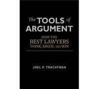 The Tools of Argument by Professor of International Law Joel P Tufts University Trachtman Joel P Trachtman (Auteur)