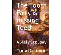The Tooth Fairy is missing Teeth: A Shelly Egg Story