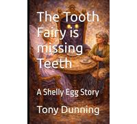 The Tooth Fairy is missing Teeth: A Shelly Egg Story