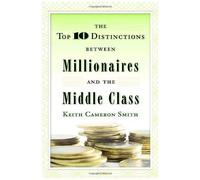 The Top 10 Distinctions Between Millionaires And The Middle Class