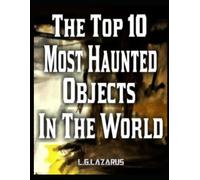 The Top 10 Most Haunted Objects In The World: Bizzare Unexplainable Hauntings