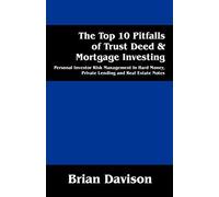The Top 10 Pitfalls Of Trust Deed & Mortgage Investing