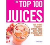 The Top 100 Juices Sarah Owen (Auteur)