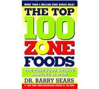 The Top 100 Zone Foods Barry Sears (Auteur)