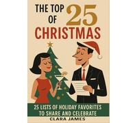 The Top 25 of Christmas: 25 Lists of Holiday Favorites to Share and Celebrate | Christmas Gift Ideas, White Elephant, Stocking Stuffers, Gifts Under $10