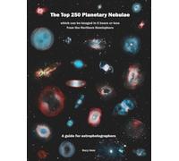 The Top 250 Planetary Nebulae: A Guide for Astrophotographers