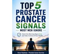 The Top 5 Prostate Cancer Signals Most Men Ignore: From A Prostate Cancer Survivor