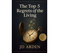 The Top 5 Regrets of The Living