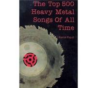 The Top 500 Heavy Metal Songs of All Time by Martin Popoff Martin Popoff (Auteur)