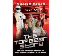 The Top Gear Story: The 100% Unofficial Story Of The Most Famous Car Show...In The World Martin Roach, (Auteur)