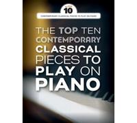 The Top Ten Contemporary Classical Pieces To Play On Piano