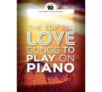 THE TOP TEN LOVE SONGS TO PLAY ON PIANO