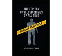 The Top Ten Unsolved Crimes Of All Time