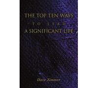 The Top Ten Ways To Lead A Significant Life